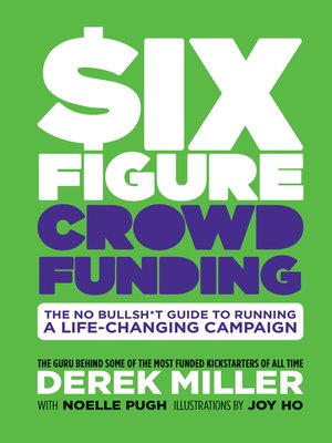 cover image of Six Figure Crowdfunding: The No Bullsh&#42;t Guide to Running a Life-Changing Campaign